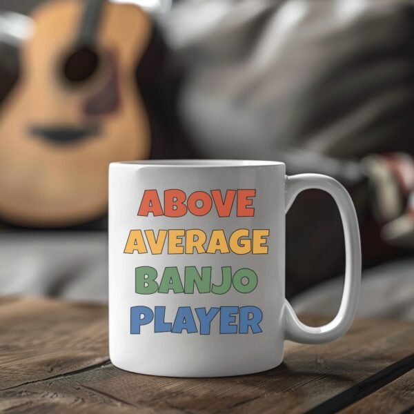 Above Average Banjo Player - Color - Funny Gift for Banjo Lovers | Musician Coffee Mug - Image 5