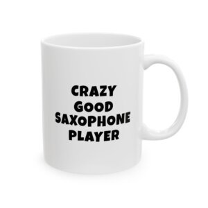 CRAZY GOOD SAXOPHONE PLAYER mug — minimalist black text coffee cup gift for musicians