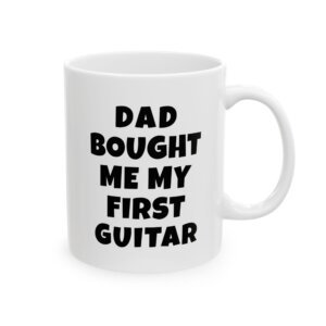 Dad Bought Me My First Guitar Mug | Funny Guitar Gift | Coffee Cup for Music Lovers – Black Text