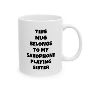 This Mug Belongs to My Saxophone-Playing Sister – Saxophone mug, right view