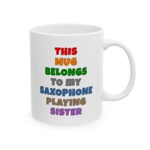 THIS MUG BELONGS TO MY SAXOPHONE-PLAYING SISTER MUG | FUNNY SAXOPHONE GIFT | COFFEE CUP FOR MUSIC LOVERS – COLOR TEXT