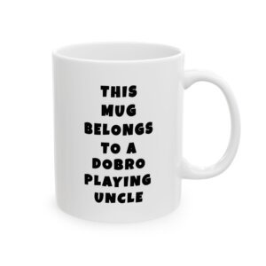THIS MUG BELONGS TO A DOBRO PLAYING UNCLE mug — minimalist black text coffee cup gift for musicians