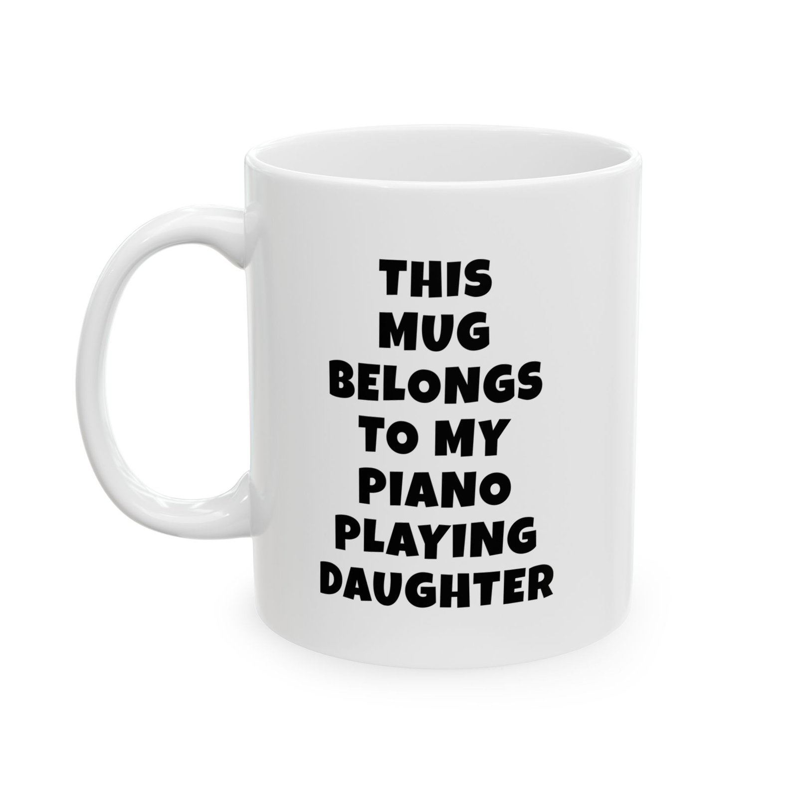 THIS MUG BELONGS TO MY PIANO PLAYING DAUGHTER mug — minimalist black text coffee cup gift for musicians