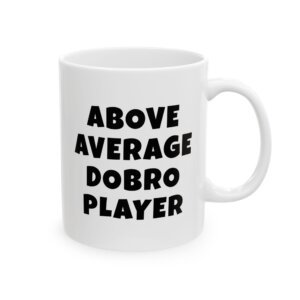 ABOVE AVERAGE DOBRO PLAYER mug — minimalist black text coffee cup gift for musician