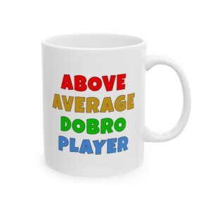 ABOVE AVERAGE DOBRO PLAYER Mug | Funny Dobro Gift | Coffee Cup for Music Lovers – Color Text