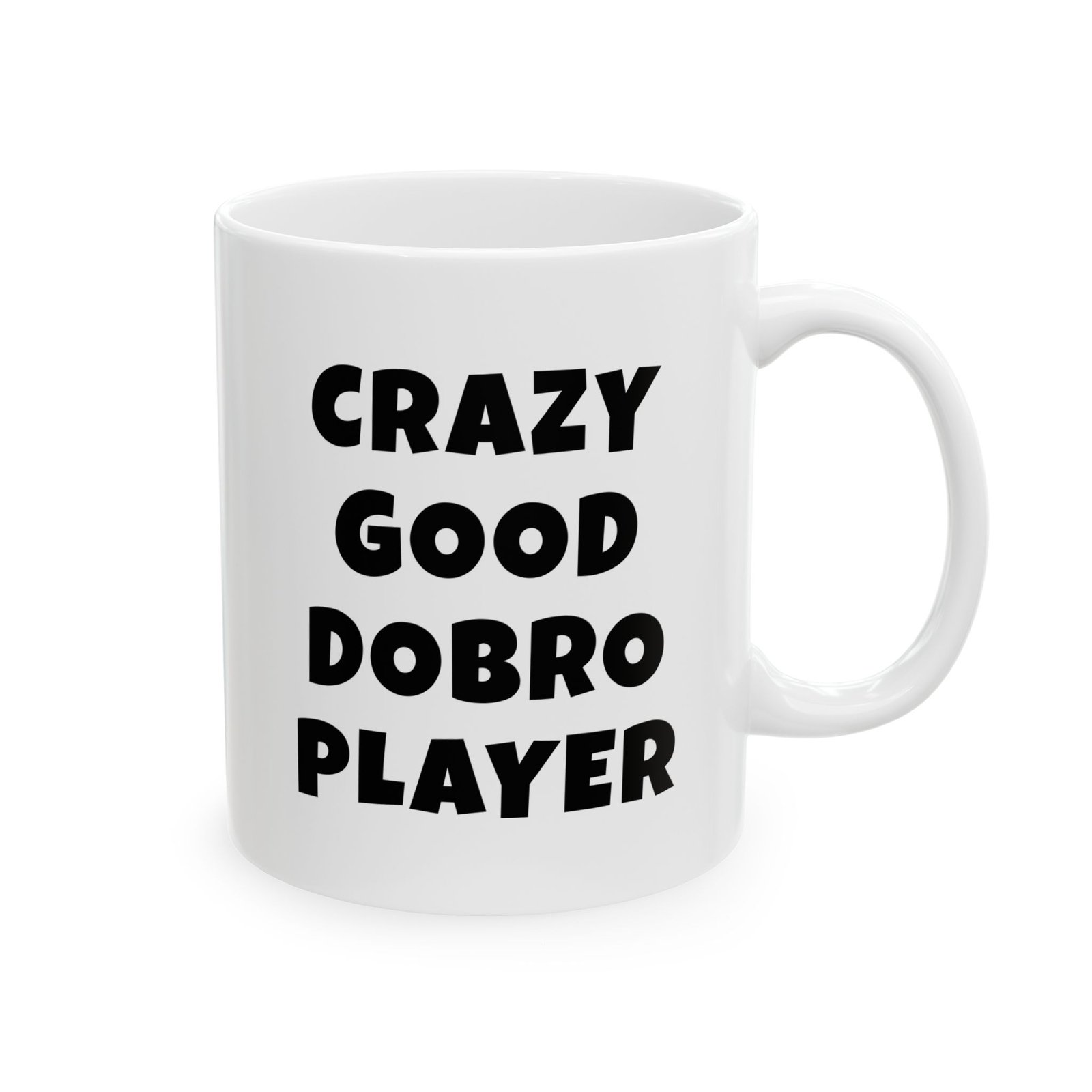 CRAZY GOOD DOBRO PLAYER Mug | Funny Dobro Gift | Coffee Cup for Music Lovers – Black Text