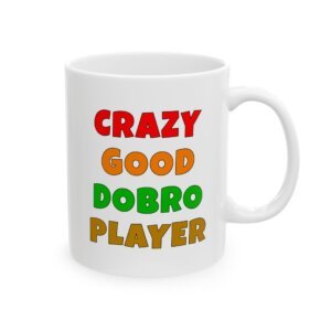 CRAZY GOOD DOBRO PLAYER Mug | Funny Dobro Gift | Coffee Cup for Music Lovers – Color Text