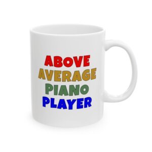 Color text mug reading 'Above average piano player' - funny piano gift