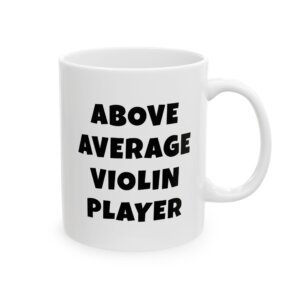 Black text mug reading 'Above average violin player' - gift for violin players