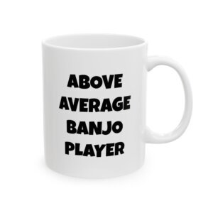 "Black text mug reading 'Above average banjo player' - gift for banjo players
