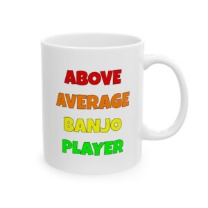 Color text mug reading 'Above average banjo player' - funny banjo gift
