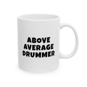 Black text mug reading 'Above average drums player' - gift for drums players