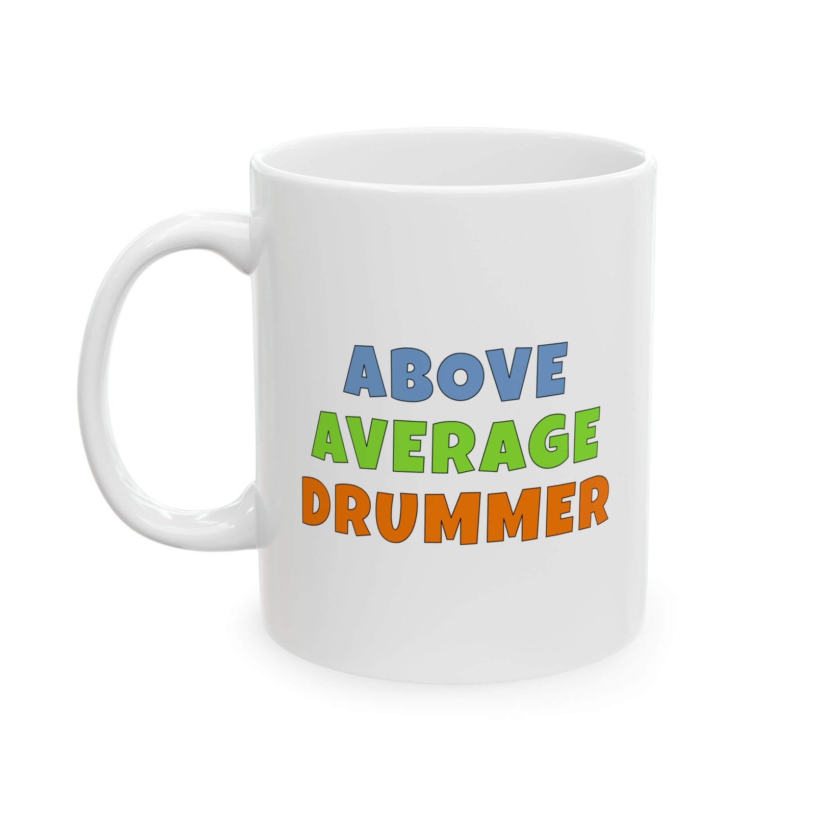 Above average drummer mug - color text version, 11oz ceramic coffee cup for drums lovers
