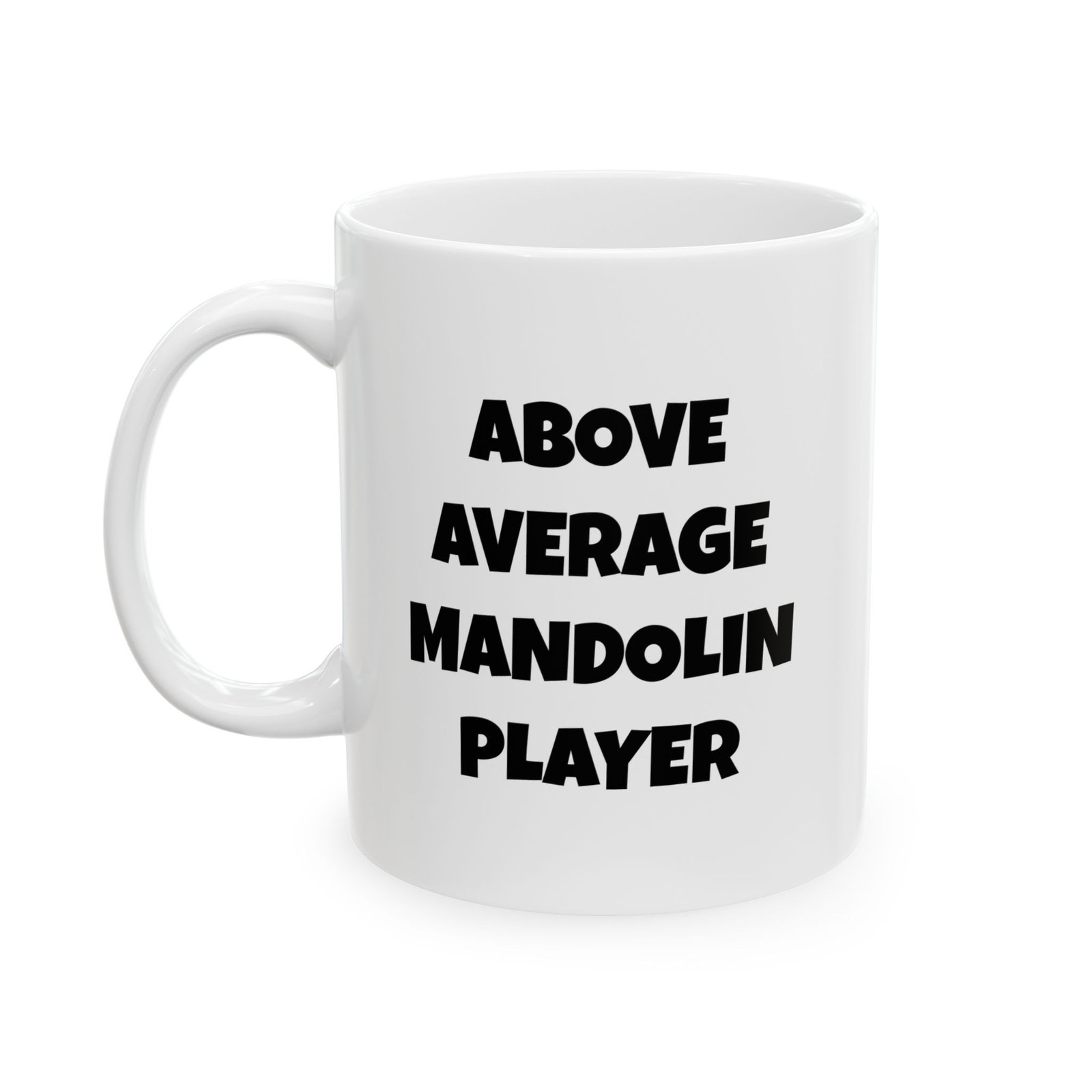 "Above average mandolin player mug - black text version, 11oz ceramic coffee cup