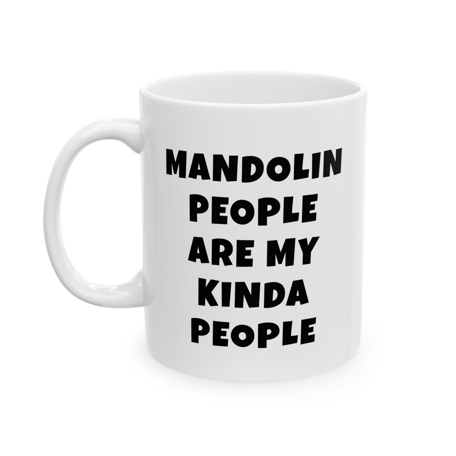 Mandolin people are my kinda people mug - black text version, 11oz ceramic coffee cup