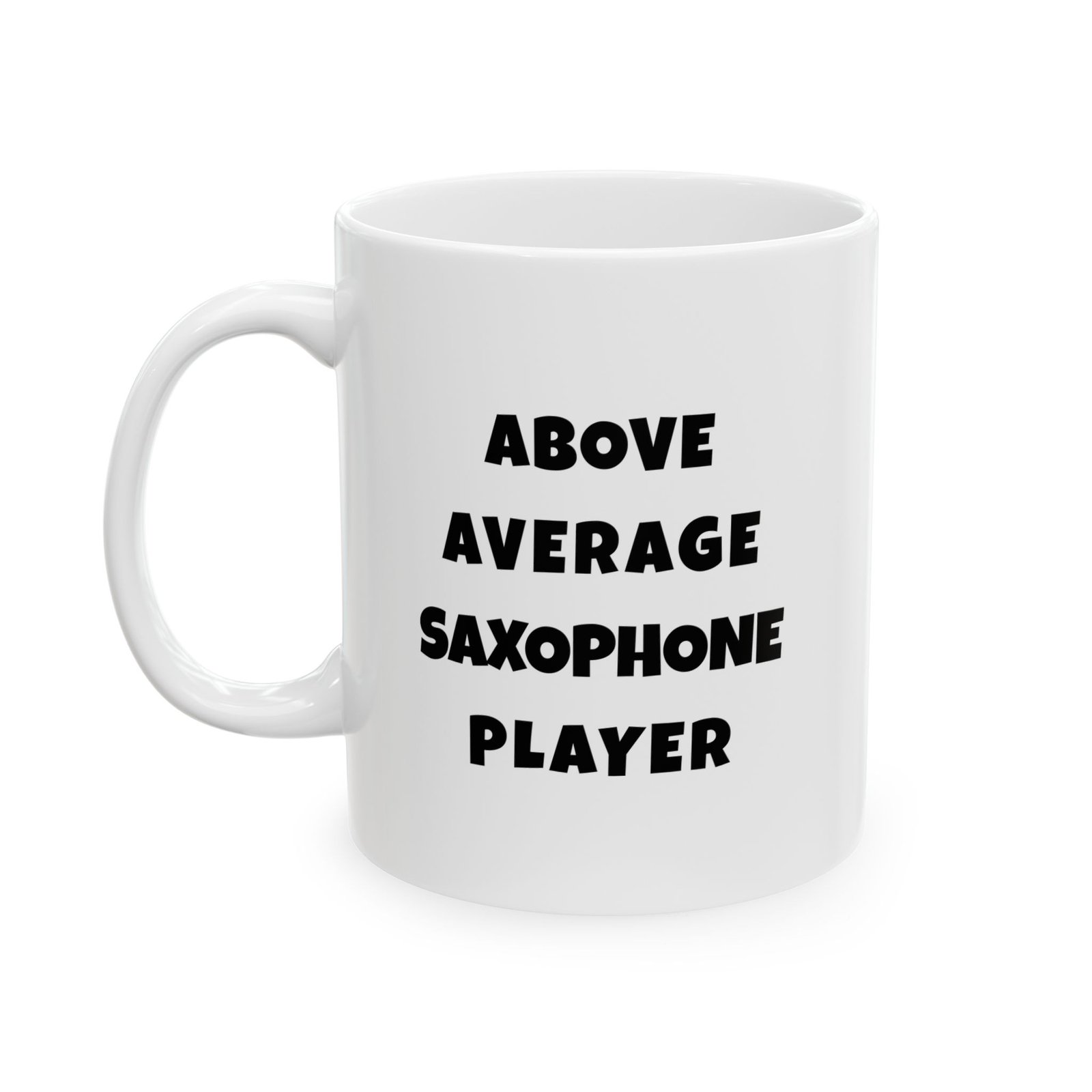 Above average saxophone player mug - black text version, 11oz ceramic coffee cup