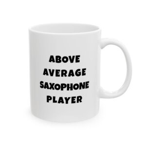 Black text mug reading 'Above average saxophone player' - gift for saxophone players