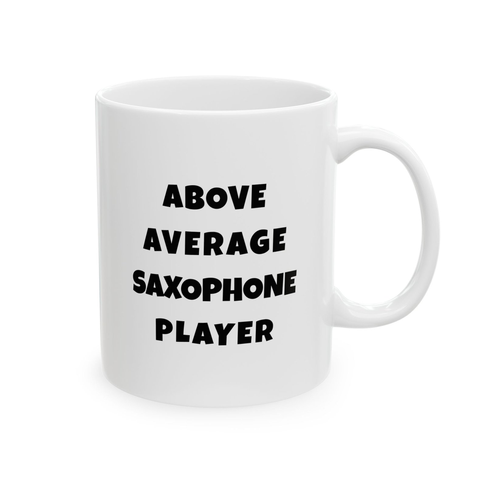 Black text mug reading 'Above average saxophone player' - gift for saxophone players