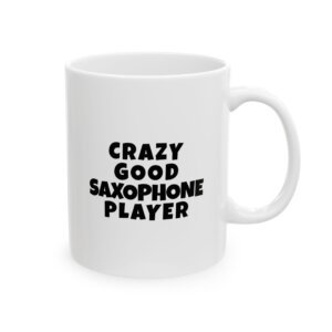 Black text mug reading 'Crazy good saxophone player' - gift for saxophone players